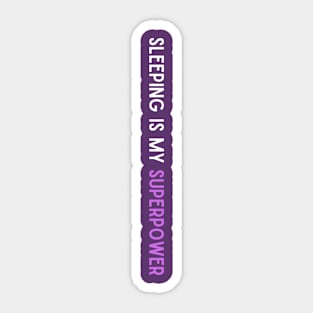 Sleeping is My Superpower Sticker